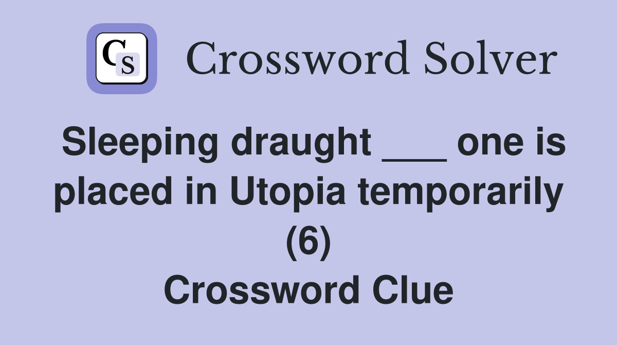 Sleeping draught one is placed in Utopia temporarily (6